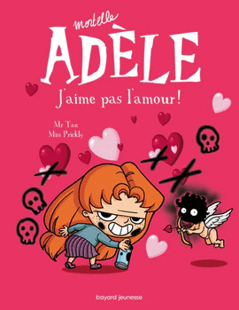 MORTELLE ADÈLE, J'AIME PAS L'AMOUR! TOME 04