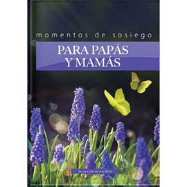 MOMENTOS DE SOSIEGO: PARA PAPAS Y MAMAS