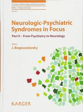 NEUROLOGIC-PSYCHIATRIC SYNDROMES IN FOCUS. PART II FROM PSYCHIATRY TO NEUROLOGY