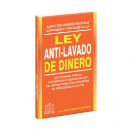 ASPECTOS ADMINISTRATIVOS CONTABLES Y FISCALES DE LA LEY ANTI-LAVADO DE DINERO