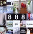 888 IDEAS PARA DISEÑAR EL HOGAR