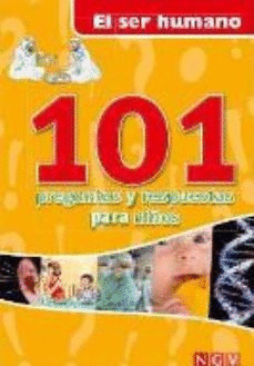 EL SER HUMANO (101 PREGUNTAS Y RESPUESTAS PARA NIÑOS)