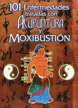 101 ENFERMEDADES TRATADAS CON ACUPUNTURA/MOXIBUSTION