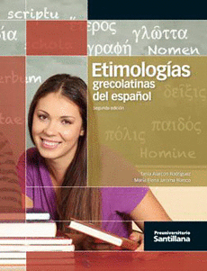 ETIMOLOGIAS GRECOLATINAS DEL ESPAÑOL 2° EDICION