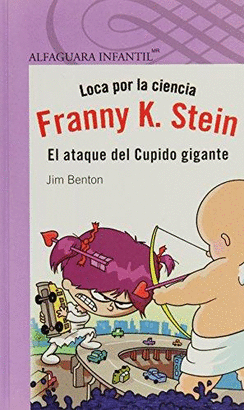 FRANNY K. STEIN. EL ATAQUE DEL CUPIDO GIGANTE