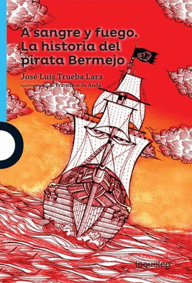 A SANGRE Y FUEGO, LA HISTORIA DEL PIRATA BERMEJO