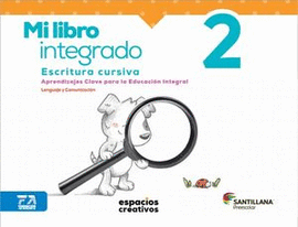 MI LIBRO INTEGRADO 2 ESCRITURA CURSIVA (ESPACIOS CREATIVOS)