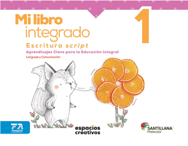 MI LIBRO INTEGRADO 1 ESCRITURA SCRIPT (ESPACIOS CREATIVOS)