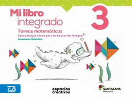 MI LIBRO INTEGRADO 3 TAREAS MATEMATICAS (ESPACIOS CREATIVO)