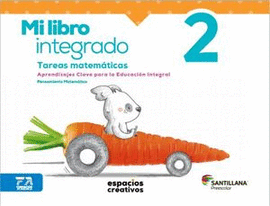 MI LIBRO INTEGRADO 2 TAREAS MATEMATICAS (ESPACIOS CREATIVO)