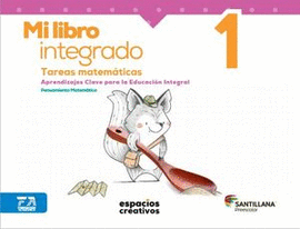 MI LIBRO INTEGRADO 1 TAREAS MATEMATICAS (ESPACIOS CREATIVO)