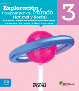 EXPLORACION Y COMPRENSION DEL MUNDO NATURAL Y SOCIAL 3 (ESPACIOS CREATIVOS)
