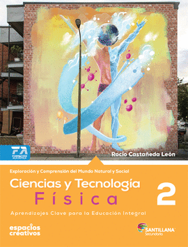 CIENCIAS Y TECNOLOGIA 2 FISICA (ESPACIOS CREATIVOS)