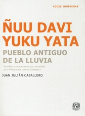 ÑUU DAVI YUKU YATA PUEBLO ANTIGUA DE LA LLUVIA