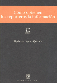 COMO OBTIENEN LOS REPORTEROS LA INFORMACIÓN
