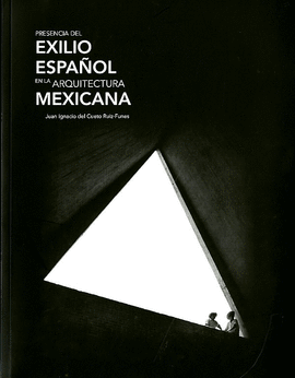 PRESENCIA DEL EXILIO ESPAÑOL EN LA ARQUITECTURA MEXICANA