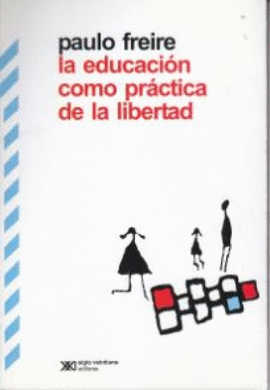 EDUCACIÓN COMO PRÁCTICA DE LA LIBERTAD, LA