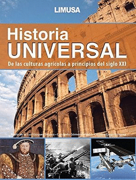HISTORIA UNIVERSAL. DE LAS CULTURAS AGRICOLAS A PRINCIPIOS DEL SIGLO XXI