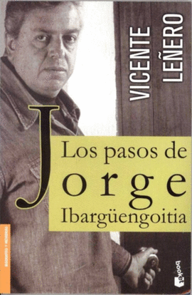 LOS PASOS DE JORGE IBARGUENGOITIA