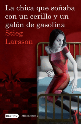 LA CHICA QUE SOÑABA CON UN CERILLO Y UN GALON DE GASOLINA