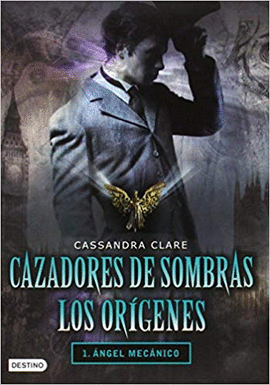 CAZADORES DE SOMBRAS LOS ORIGENES 1 ANGEL MECANICO