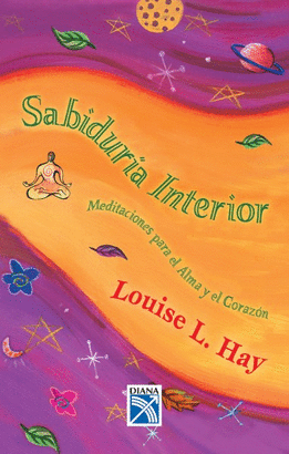 SABIDURIA INTERIOR MEDITACIONES PARA EL ALMA Y EL CORAZON