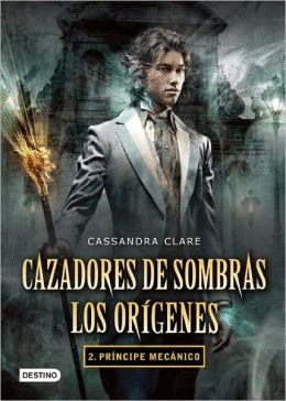 CAZADORES DE SOMBRAS LOS ORIGENES 2 PRINCIPE MECANICO