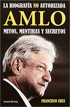 AMLO MITOS MENTIRAS Y SECRETOS