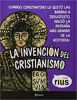 LA INVENCION DEL CRISTIANISMO