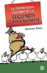 LA PENDEJISIMA HISTORIA DE LA SEGUNDA GUERRA MUNDIAL