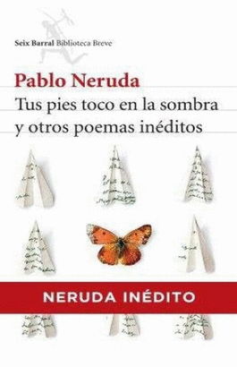 TUS PIES TOCO EN LA SOMBRA Y OTROS POEMAS INEDITOS