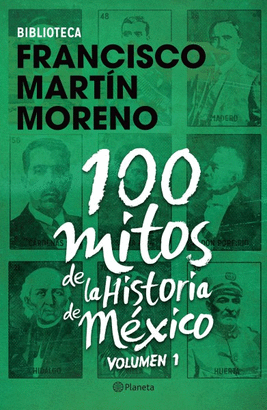 100 MITOS DE LA HISTORIA DE MEXICO #1