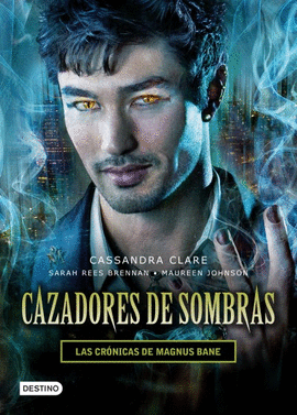 CAZADORES DE SOMBRAS. LAS CRÓNICAS DE MAGNUS BANE.