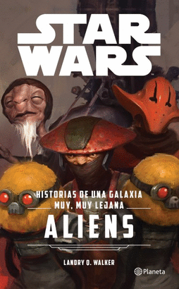 STAR WARS ALIENS HISTORIA DE UNA GALAXIA MUY