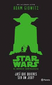 STAR WARS. ASI QUE QUIERES SER UN JEDI