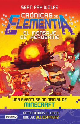 CRÓNICAS DE ELEMENTIA 3. EL MENSAJE DE HEROBRINE *OFERTA*