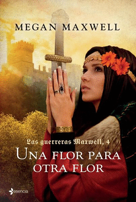 LAS GUERRERAS MAXWELL #4 UNA FLOR PARA OTRA FLOR