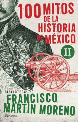 100 MITOS DE LA HISTORIA DE MEXICO II