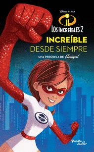 LOS INCREIBLES 2, INCREIBLE DESDE SIEMPRE