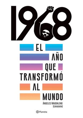 1968 EL AÑO QUE TRANSFORMÓ AL MUNDO