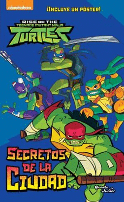 RISE OF THE TEENACE MUTANT NINJA TURTLES. SECRETOS DE LA CIUDAD