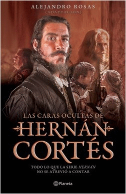 LAS CARAS OCULTAS DE HERNÁN CORTÉS