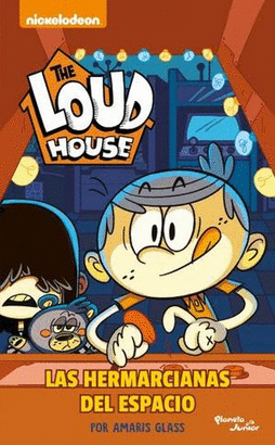 LAS HERMARCIANAS DEL ESPACIO (THE LOUD HOUSE )