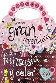 MI PRIMERA GRAN AVENTURA DE FANTASIA Y COLOR