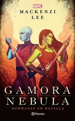 GAMORA Y NEBULA, HERMANAS EN BATALLA