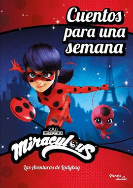 MIRACULOUS LAS AVENTURAS DE LADYBUG. CUENTOS PARA UNA SEMANA