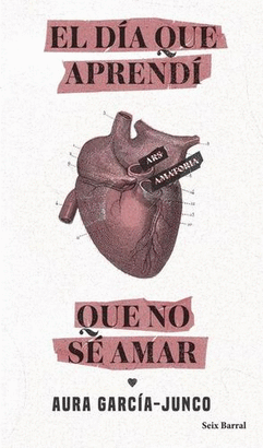 EL DÍA QUE APRENDÍ QUE NO SÉ AMAR