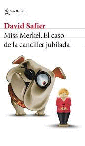 MISS MERKEL, EL CASO DE LA CANCILLER JUBILADA