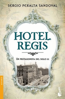 HOTEL REGIS,  UN PROTAGONISTA DEL SIGLO XX