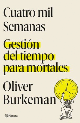 CUATRO MIL SEMANAS, GESTIÓN DEL TIEMPO PARA MORTALES